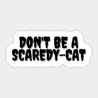 DON'T BE A SCAREDY-CAT Halloween Pun Sticker